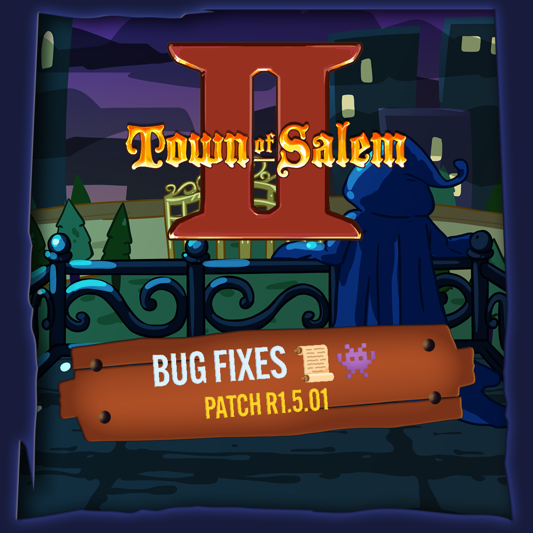Town of Salem 2 – Bug Fixes 📜👾 Patch Notes (R1.5.01)